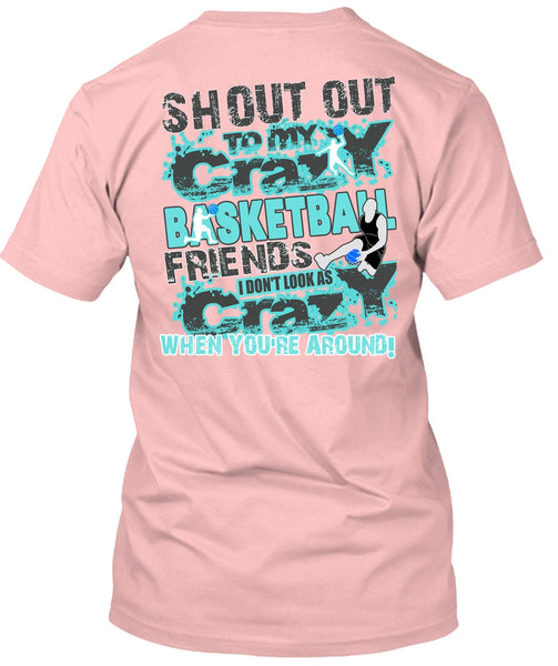 Crazy Basketball Friend T Shirt, I Love Basketball T Shirt