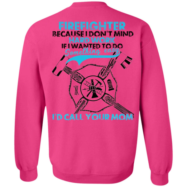 I Love Firefighter T Shirt, I Don't Mind Hard Work Sweatshirt