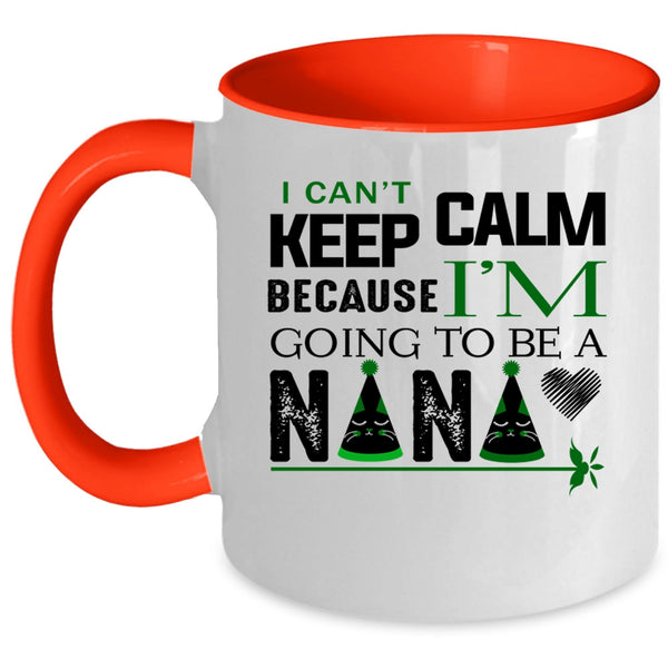 I'm Going To Be A Nana Coffee Mug, I Can't Keep Calm Accent Mug