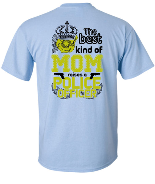 The Best Kind Of Mom Raises A Police Officer T Shirt, I Love Police T Shirt