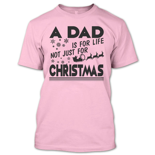 A Dad Is For Life Not For Christmas T Shirt, Dad Merry Christmas T Shirt