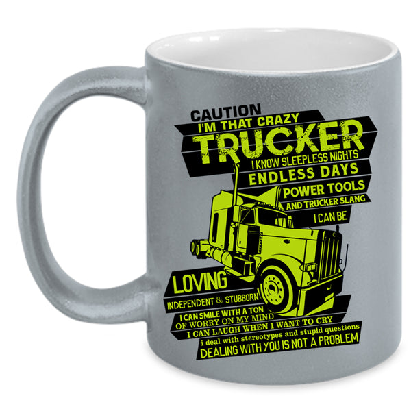 Crazy Truckers Coffee Mug, I'M That Crazy Trucker Accent Mug