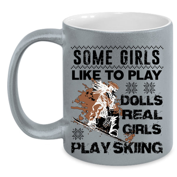 Real Girls Play Skiing Coffee Mug, Some Girls Like To Play Dolls Accent Mug