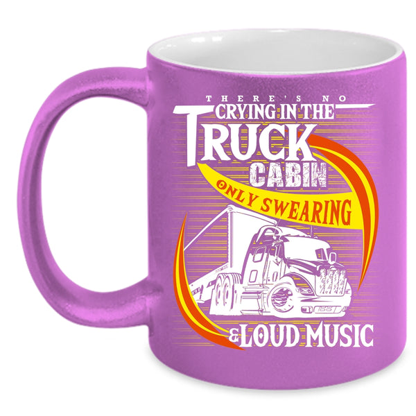 Crying In The Truck Cabin Coffee Mug, Only Swearing And Loud Music Coffee Cup