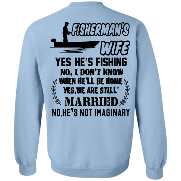 Being A Fisher T Shirt, Fisherman's Wife He's Fishing Sweatshirt