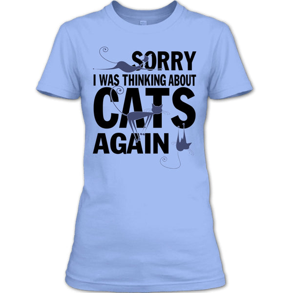 Sorry I Was Thinking About Cats Again T Shirt, Think About Cats T Shirt
