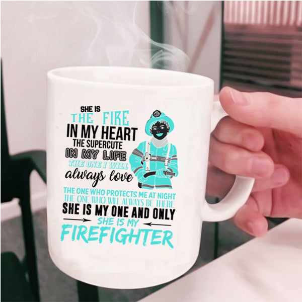 She Is My Firefighter Coffee Mug, She Is The Fire In My Heart Cup