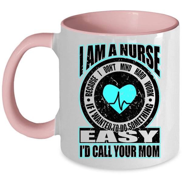 Best Gift For Nurses Coffee Mug, I Am A Nurse Accent Mug