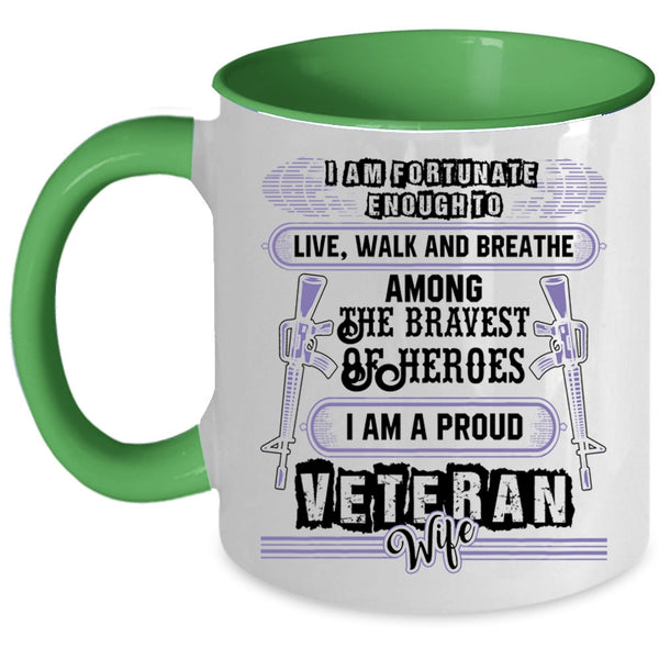 I Am A Proud Veteran Wife Coffee Mug, I Am Fortunate Enough To Live Accent Mug