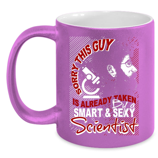 This Guy Is Already Taken By A Smart Scientist Coffee Mug, Marry Coffee Cup