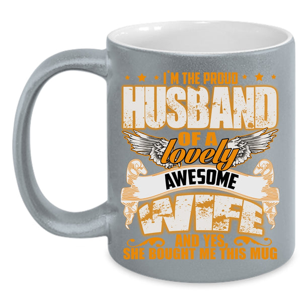 I'm The Proud Husband Of A Lovely Wife Coffee Mug, Gift For Wedding Coffee Cup