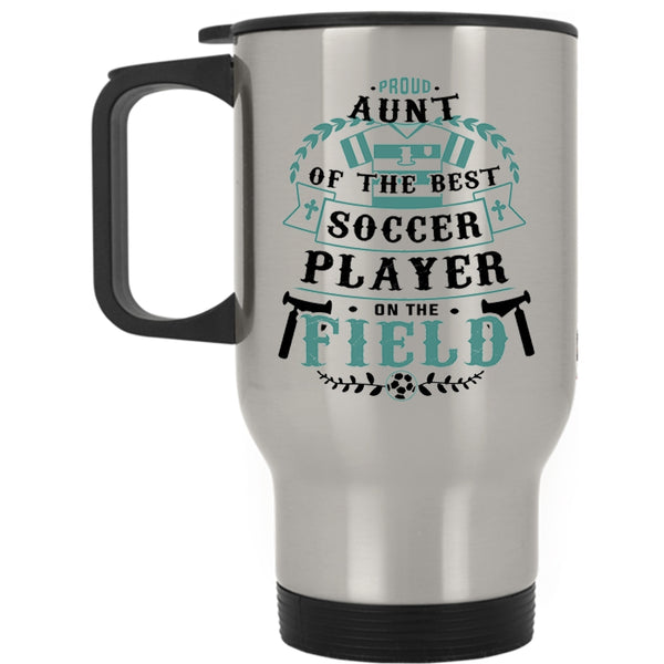 Soccer Player's Aunt Travel Mug, Proud Aunt Of The Best Soccer Player Mug