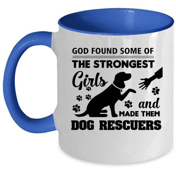 The Strongest Girls Mug, God Made Them Dog Rescuers Cup