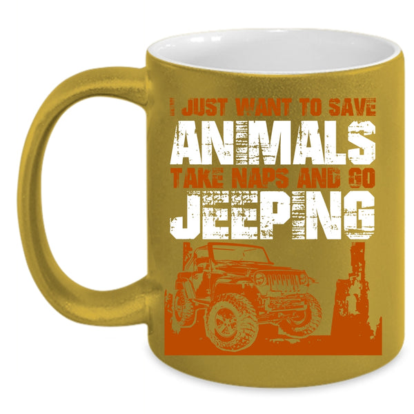 I Just Want To Save Animals And Go Jeeping Coffee Mug, Go Jeeping Coffee Cup