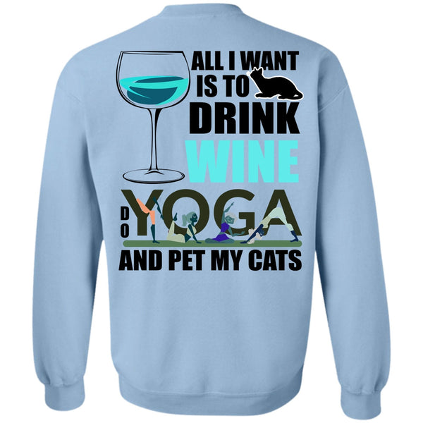 I Love Yoga T Shirt, All I Want Is To Drink Wine Sweatshirt