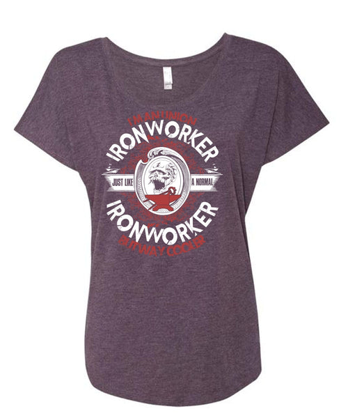 I'm An Union Ironworker T Shirt, Just Like A Normal Ironworker T Shirt, Cool Shirt (Ladies' Triblend Dolman Sleeve)