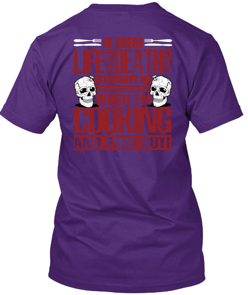 I'm Cooking T Shirt, Is There Life After Death T Shirt