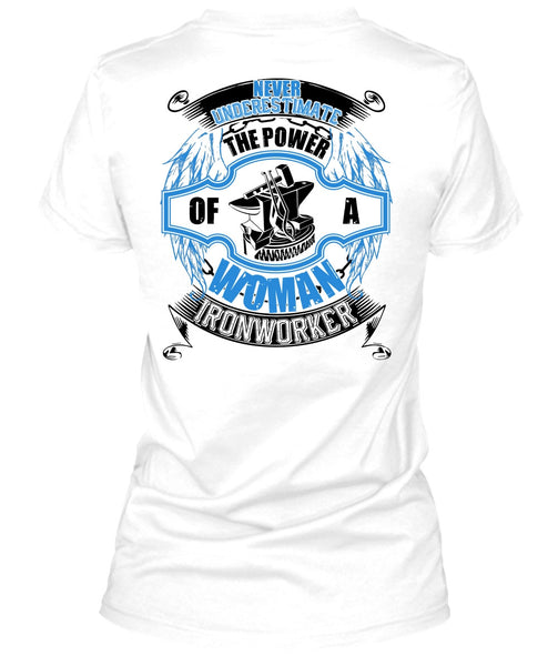 The Power Of A Woman Ironworker T Shirt, I Love Ironworker T Shirt
