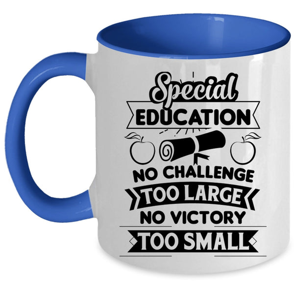 Special Education Mug, No Challenge Too Large Cup