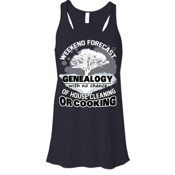 Weekend Forecast Genealogy T Shirt, With No Chance Of House Cleaning Tank Top