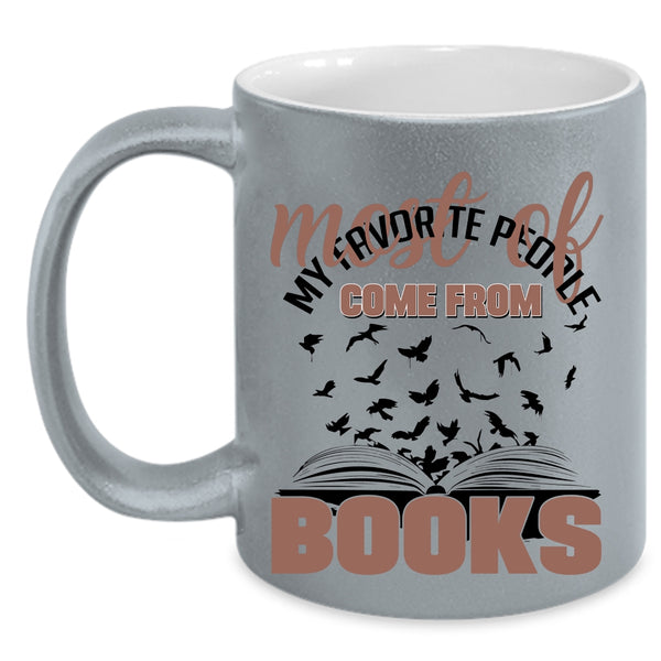 Cool Coffee Mug, Most Of My Favorite People Come From Books Accent Mug