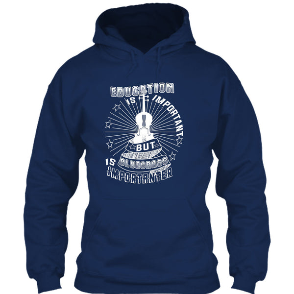 Education Is Important T Shirt, But Bluegrass Is Importanter T Shirt
