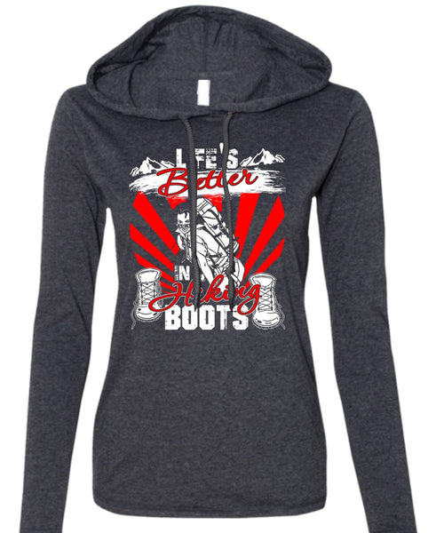 Life's Better In Hiking Boots T Shirt, Being A Hiker T Shirt (Anvil Ladies Ringspun Hooded)