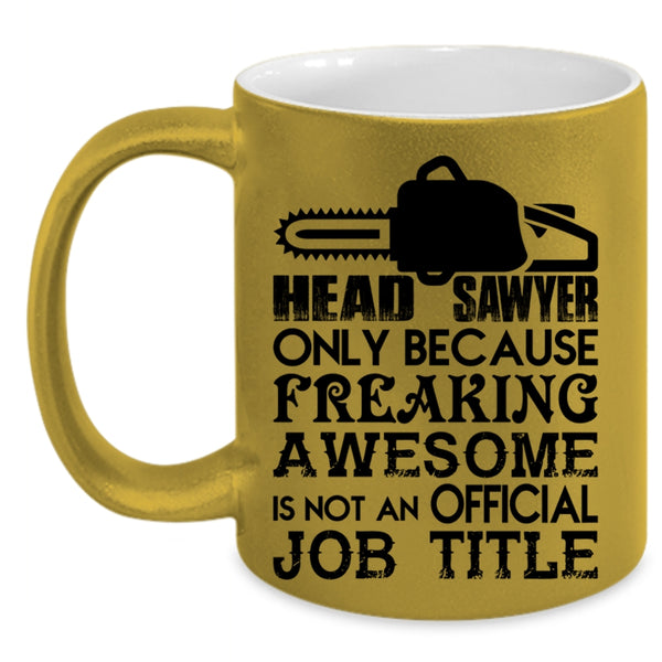 Not An Official Job Title Coffee Mug, Head Sawyer Accent Mug