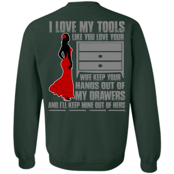 My Drawers T Shirt, I Love Mechanic Sweatshirt