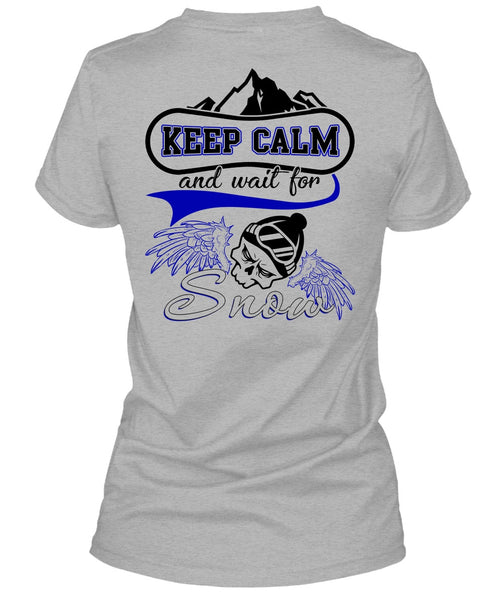 Keep Calm And Wait For Snow T Shirt, I Love Skiing T Shirt