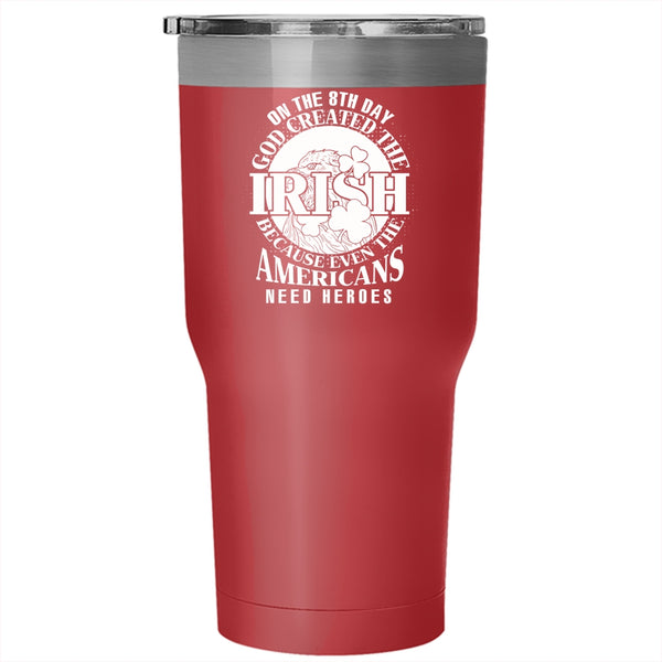 On The 8th Day God Created The Irish Tumbler 30 oz Stainless Steel, Funny Irish Travel Mug