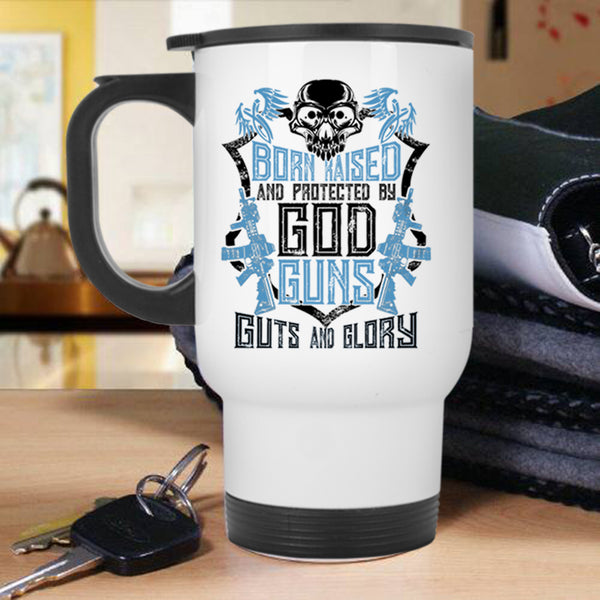 Cool Gunner Travel Mug, Born Raised And Protected By God Guns Mug