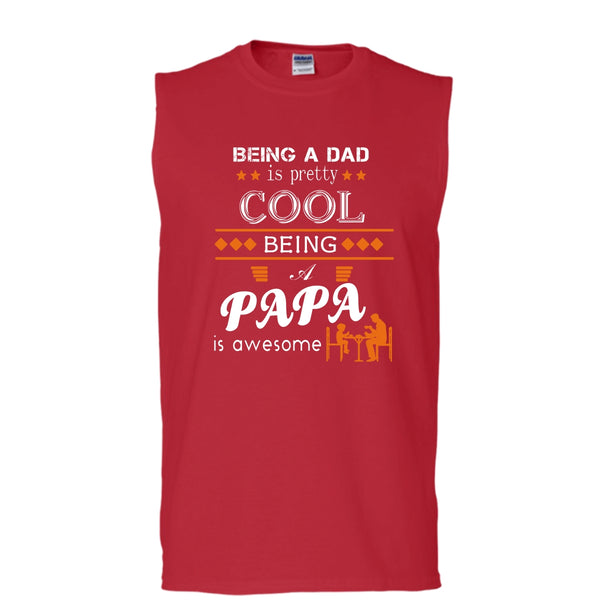 Being A Dad Is Pretty Cool Shirt, Being A Papa Awesome Shirt (Men's Cotton Sleeveless)