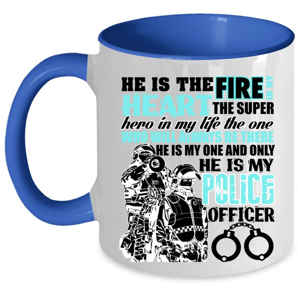 He Is My Police Officer Coffee Mug, He Is The Fire In My Heart Accent Mug