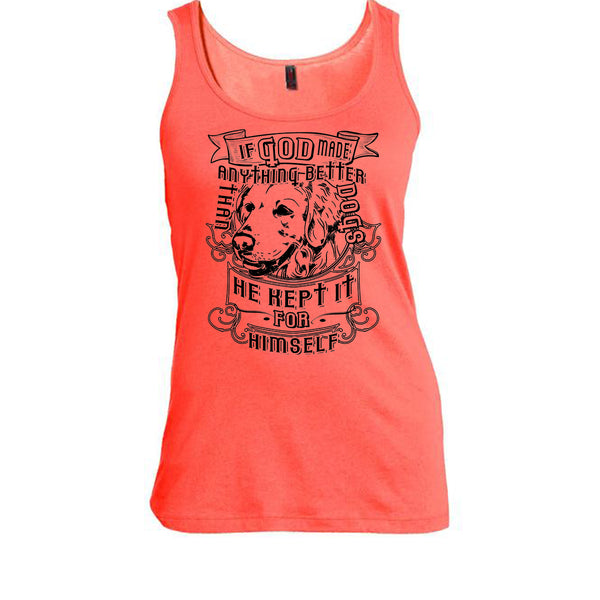 If God Made Anything Better T Shirt, I Love My Dog T Shirt, Awesome t-shirts