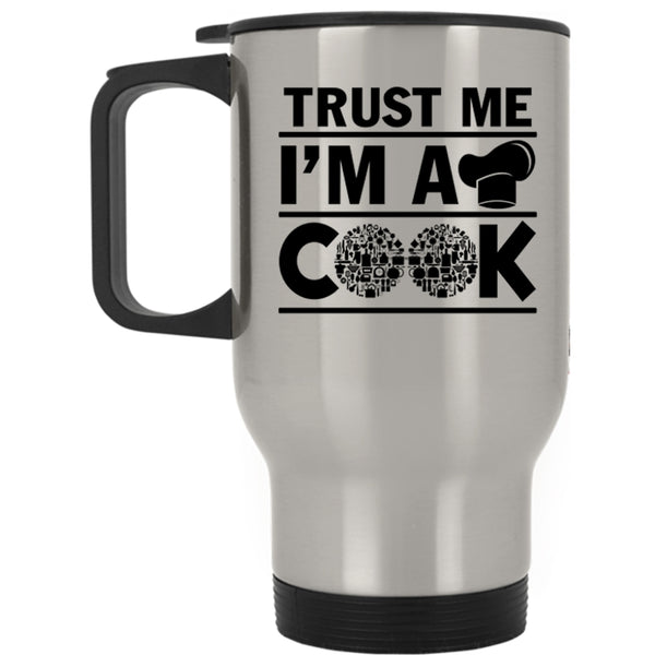 Funny Gift For Chef Travel Mug, Trust Me I'm A Cook Mug