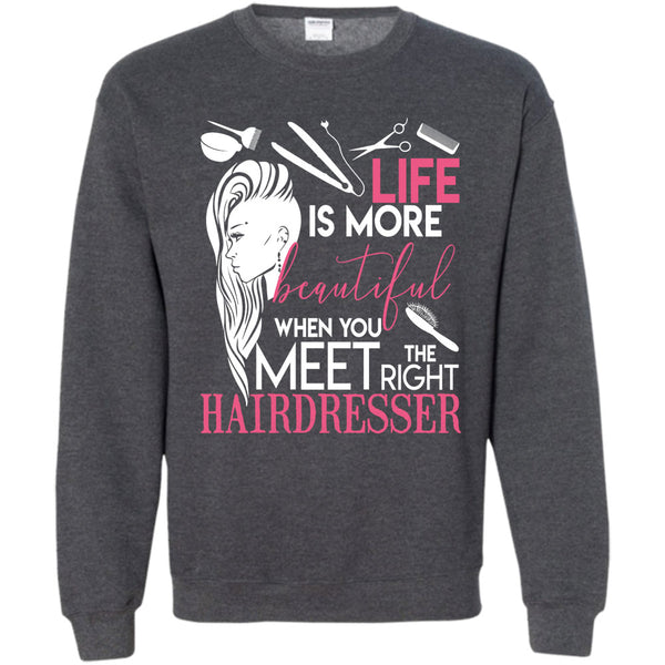 I Am A Hairstylist T Shirt, The Right Hairdresser Sweatshirt