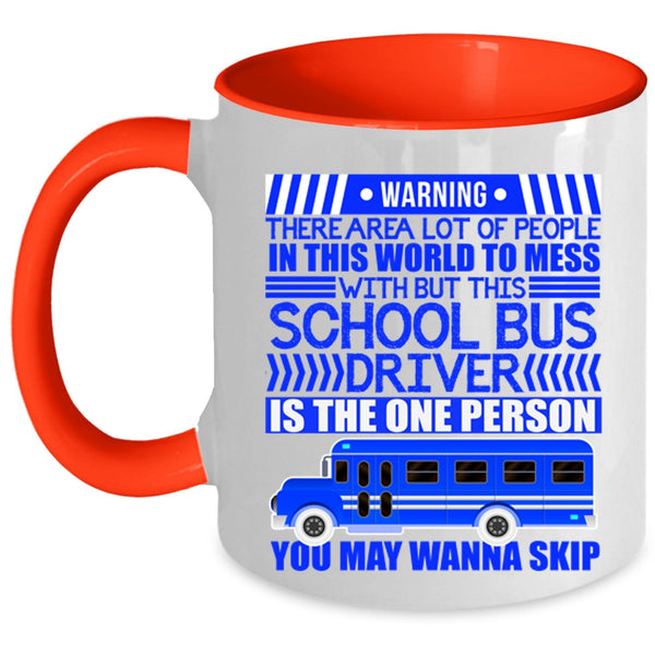 Cool Driver Coffee Mug, Don't Mess With This School Bus Driver Accent Mug