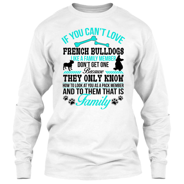 If You Can’t Love French Bulldogs Don’t Get One T Shirt, Coolest Dog Ever T Shirt