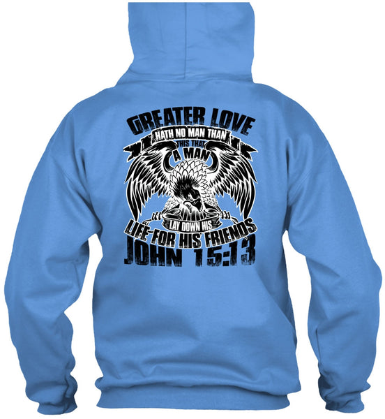Greater Love Hath No Man T Shirt, I Love Police T Shirt