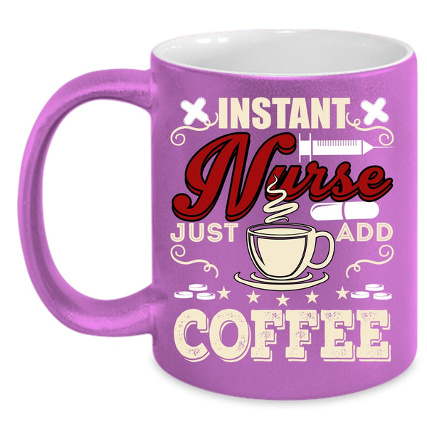Instant Nurse Just Add Coffee Coffee Mug, Funny Nurses Coffee Cup