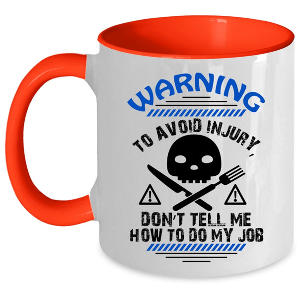 Funny Chef Coffee Mug, Don't Tell me How To Do My Job Accent Mug