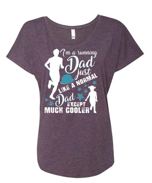 I'm A Running Dad T Shirt, Just Like A Normal Dad T Shirt, Cool Shirt (Ladies' Triblend Dolman Sleeve)