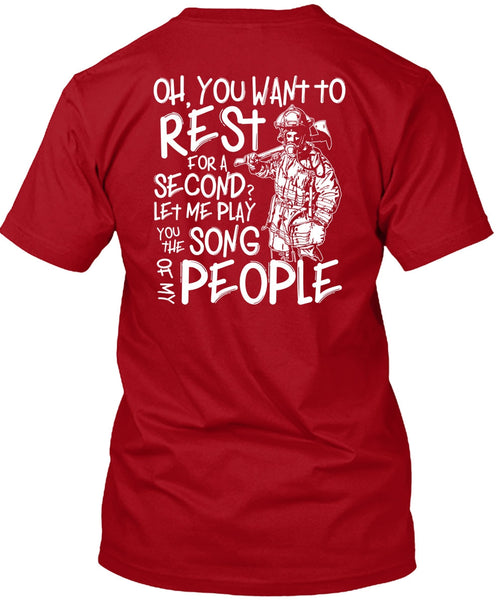 You Want To Rest For A Second T Shirt, Being A Firefighter T Shirt