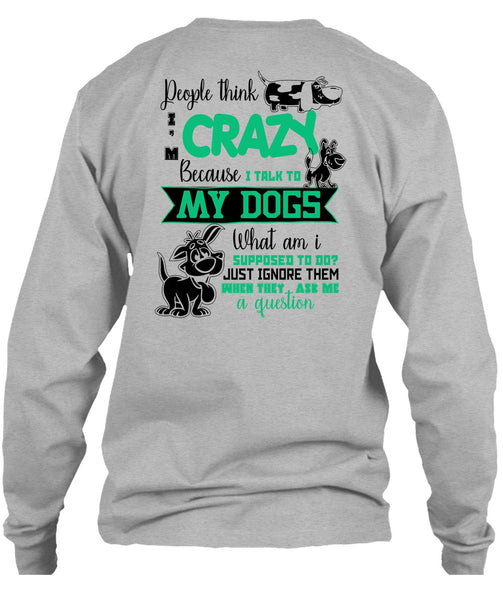 I Talk To My Dogs T Shirt, I Love My Dog T Shirt