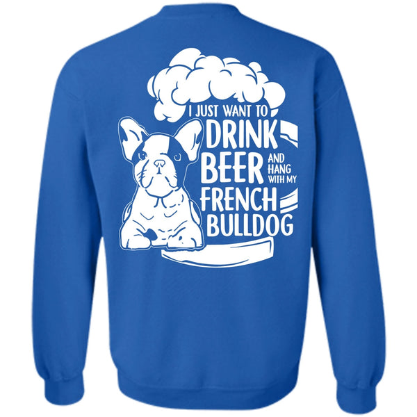Hang Out With French Bulldog T Shirt, I Love Beer Sweatshirt
