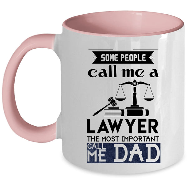 The Most Important Call Me Dad Coffee Mug, Some People Call Me A Lawyer Accent Mug