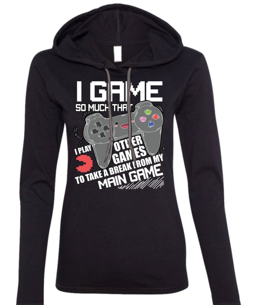 I Game T Shirt, I Play Other Games T Shirt (Anvil Ladies Ringspun Hooded)