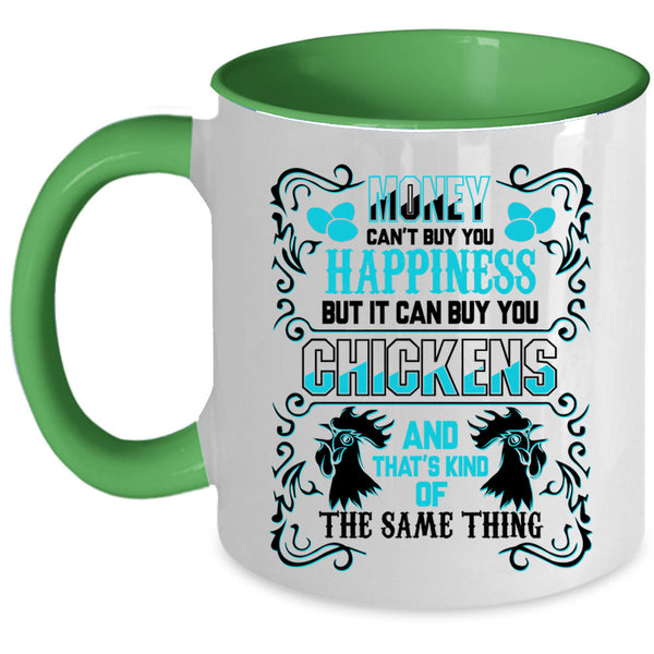 It can Buy You Chickens Coffee Mug, Money Can't Buy You Happiness Accent Mug
