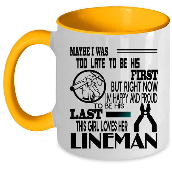 This Girl Loves Her Lineman Coffee Mug, I'm Happy And Proud To Be His Last Accent Mug